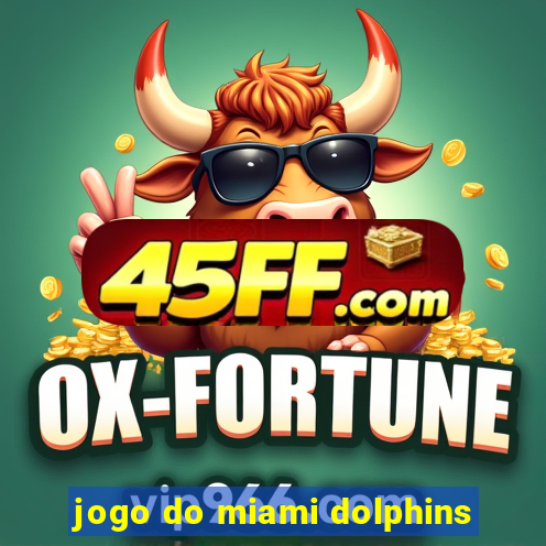 jogo do miami dolphins